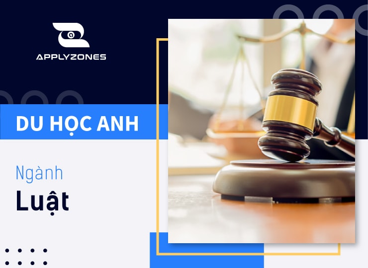 Du học Anh ngành luật: Điều kiện và chi phí mới nhất